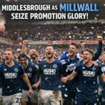 Middlesbrough as Millwall Seize Promotion Glory