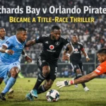 Richards Bay v Orlando Pirates Became a Title-Race Thriller